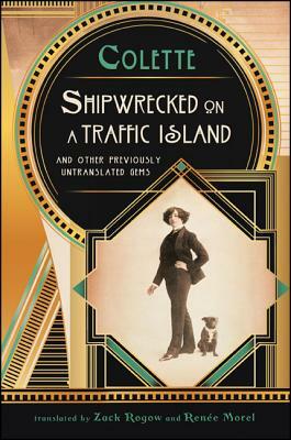 Shipwrecked on a Traffic Island: And Other Previously Untranslated Gems by Gabrielle Sidonie Colette