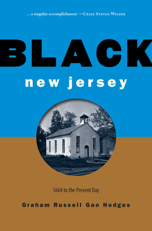 Black New Jersey: 1664 to the Present Day by Graham Russell Gao Hodges
