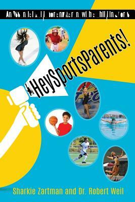#HeySportsParents: An Essential Guide for any Parent with a Child in Sports by Sharkie Zartman, Robert Weil