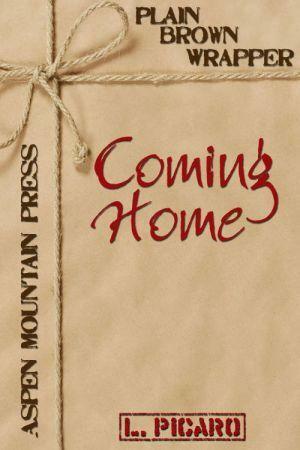Plain Brown Wrapper: Coming Home by L. Picaro