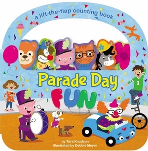 Parade Day Fun: A Lift-The-Flap Board Book by Tara Knudson