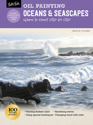 Oil Painting: Oceans & Seascapes: Learn to Paint Step by Step by Martin Clarke