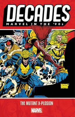 Decades: Marvel in the 90s - The Mutant X-Plosion by 