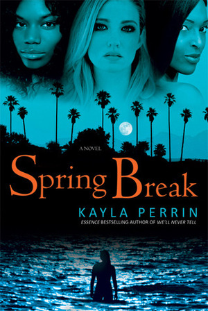 Spring Break by Kayla Perrin