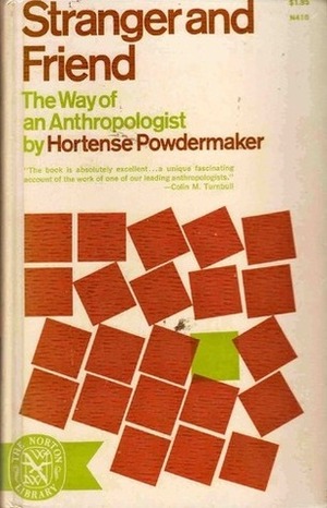 Stranger and Friend: The Way of an Anthropologist by Hortense Powdermaker