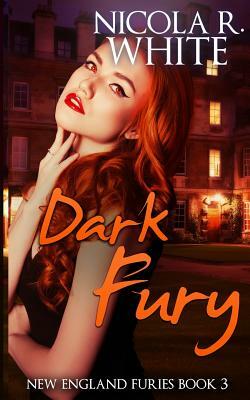 Dark Fury: New England Furies Book 3 by Nicola R. White