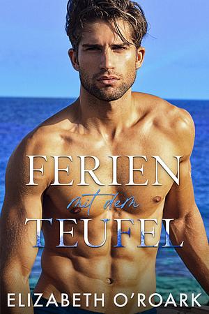 Ferien mit dem Teufel by Elizabeth O'Roark