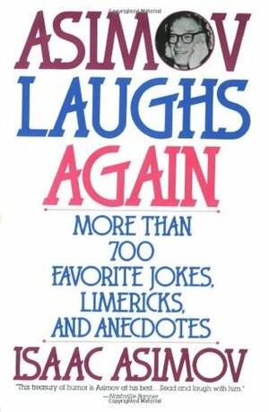 Asimov Laughs Again: More Than 700 Jokes, Limericks and Anecdotes by Isaac Asimov