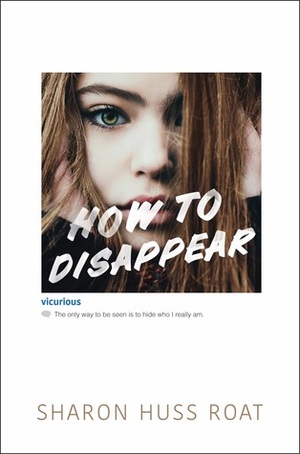 How To Disappear by Sharon Huss Roat