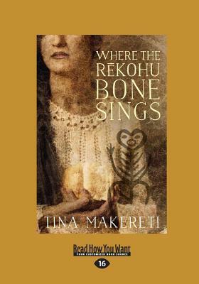 Where the Rekohu Bone Sings by Tina Makereti