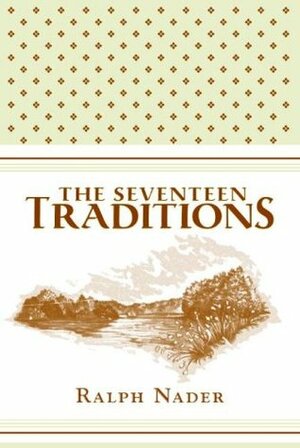 The Seventeen Traditions by David Wolf, Ralph Nader