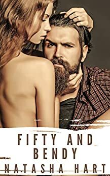 Fifty and Bendy (Love in the Workplace, #1) by Natasha Hart