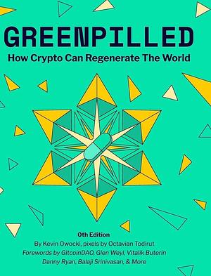 GreenPilled: How Crypto Can Regenerate The World by Kevin Owocki