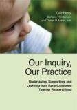 Our Inquiry, Our Practice by Gail Perry, Barbara Henderson, Daniel R. Meier