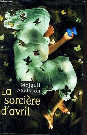 La sorcière d'avril by Majgull Axelsson