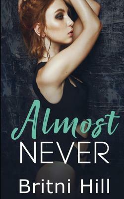 Almost Never by Britni Hill