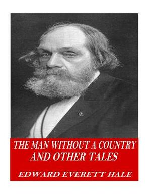 The Man Without a Country and Other Tales by Edward Everett Hale