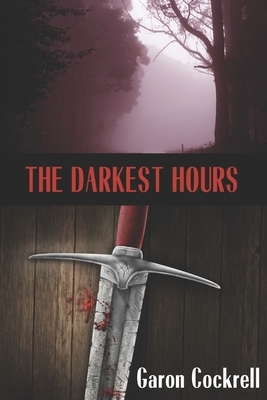 The Darkest Hours by Garon Cockrell