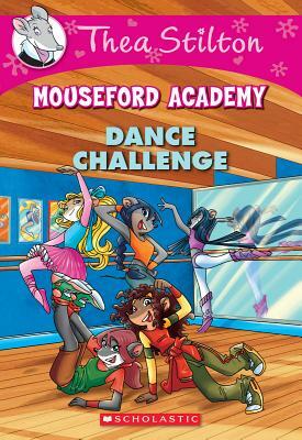 Dance Challenge (Thea Stilton Mouseford Academy #4), Volume 4: A Geronimo Stilton Adventure by Thea Stilton