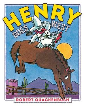 Henry Goes West by Robert Quackenbush
