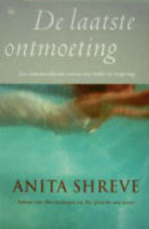 De laatste ontmoeting by Anita Shreve, Marjet Schumacher