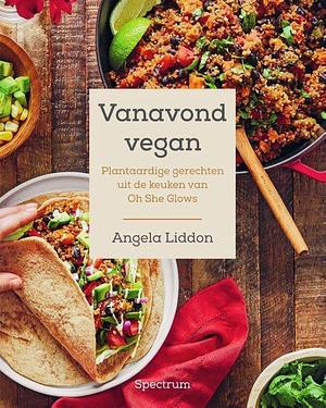 Vanavond vegan Plantaardige gerechten uit de keuken vanOh She Glows by Angela Liddon, Angela Liddon