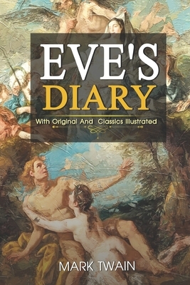 Eve's Diary: ( illustrated ) Original Classic Novel, Unabridged Classic Edition by Mark Twain