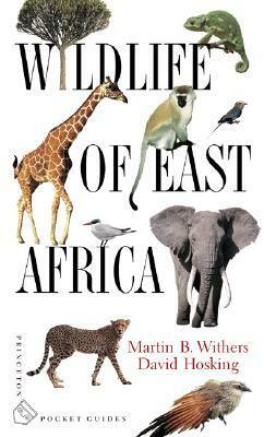 Wildlife of East Africa by David Hosking, Martin B. Withers