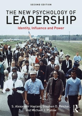The New Psychology of Leadership: Identity, Influence and Power by Michael J. Platow, Stephen D. Reicher, S. Alexander Haslam