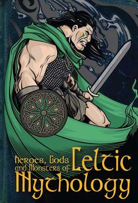 Heroes, Gods and Monsters of Celtic Mythology by Fiona MacDonald