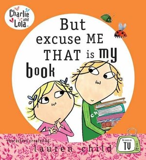 But, excuse Me, THAT Is My book by Carol Noble, Bridget Hurst, Lauren Child