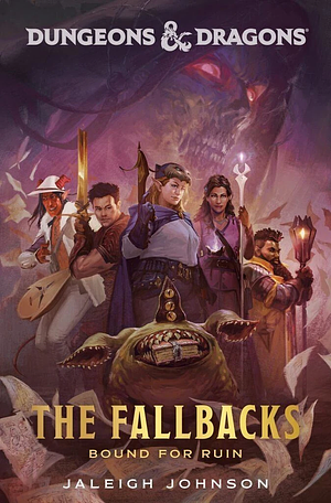 Dungeons & Dragons: The Fallbacks: Bound for Ruin by Jaleigh Johnson
