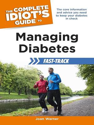 The Complete Idiot's Guide to Managing Diabetes Fast-Track by MS, Joan Clark-Warner, CDE, RD