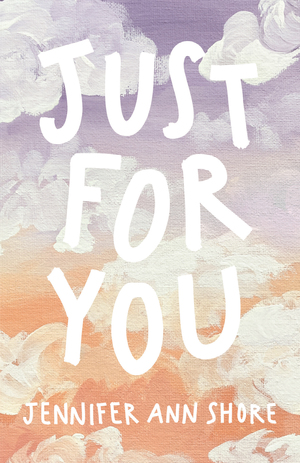 Just for You by Jennifer Ann Shore