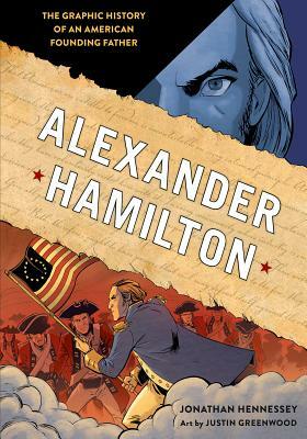 Alexander Hamilton: The Graphic History of an American Founding Father by Jonathan Hennessey