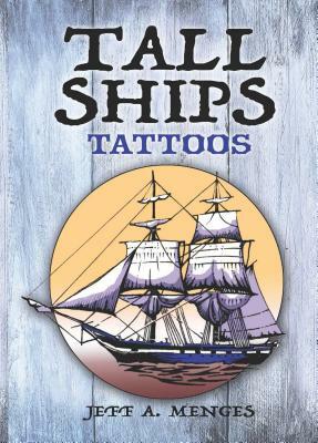 Tall Ships Tattoos by Jeff A. Menges