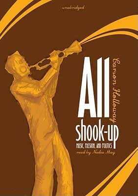 All Shook Up: Music, Passion, and Politics by Nadia May, Carson Holloway