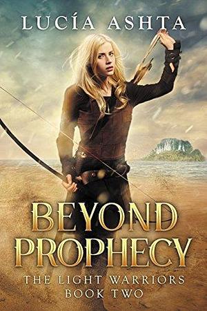 Beyond Prophecy by Lucía Ashta, Lucía Ashta