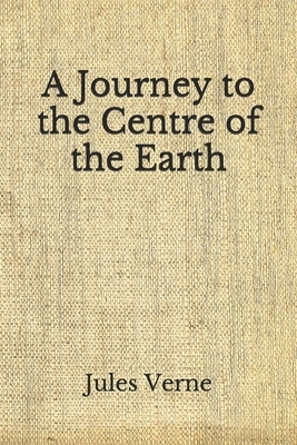 A Journey to the Centre of the Earth: (Aberdeen Classics Collection) by Jules Verne