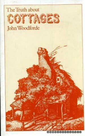 The Truth about Cottages by John Woodforde