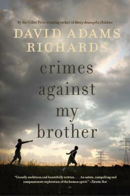 Crimes Against My Brother by David Adams Richards