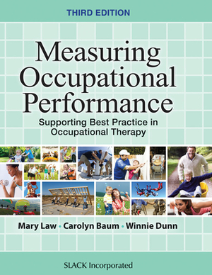 Measuring Occupational Performance: Supporting Best Practice in Occupational Therapy by Mary Law, Winnie Dunn, Carolyn M. Baum