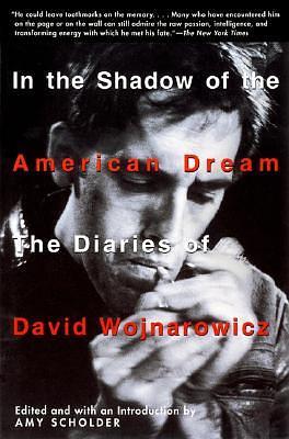 In the Shadow of the American Dream: The Diaries of David Wojnarowicz by Amy Scholder, David Wojnarowicz