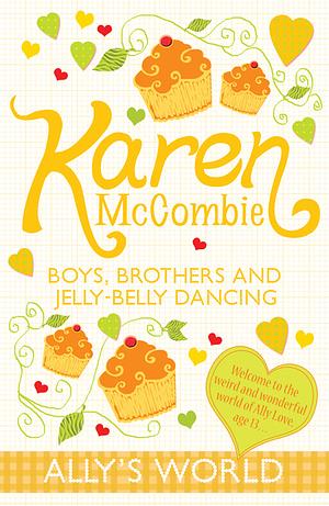 Boys, Brothers and Jelly-Belly Dancing by Karen McCombie