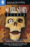 The Scary Story Reader: Forty One Of The Scariest Stories For Sleepovers, Campfires, Car And Bus Trips Even For First Dates! by Judy Dockrey Young, Richard Young