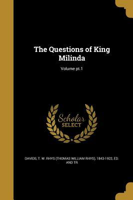 The Questions of King Milinda; Volume pt.1 by 