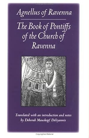 The Book of Pontiffs of the Church of Ravenna: Agnellus of Ravenna by Agnellus