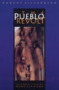 The Pueblo Revolt by Marc Simmons, Robert Silverberg