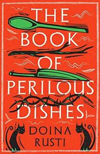 The Book of Perilous Dishes by Doina Ruști