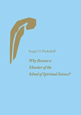 Why Become a Member of the School of Spiritual Science? by Sergei O. Prokofieff